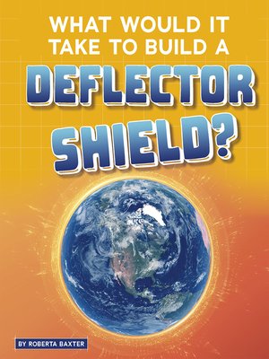 cover image of What Would It Take to Build a Deflector Shield?
